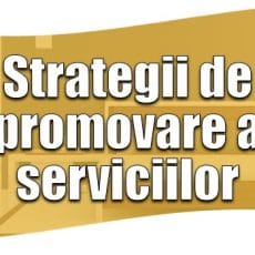 10 strategii țintite pentru promovarea serviciilor firmei tale