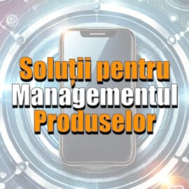 Solutii pentru managementul produselor