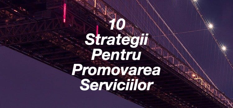 10 strategii pentru promovarea serviciilor