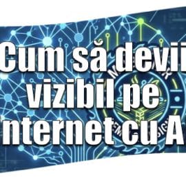 Cum să devii vizibil pe internet cu AI